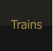 Trains